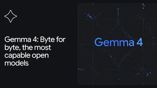 Gemma 4: Byte for byte, the most capable open models