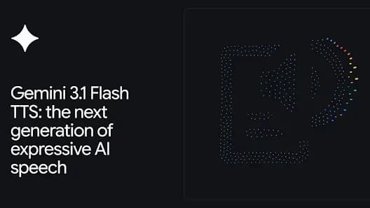 Gemini 3.1 Flash TTS: the next generation of expressive AI speech